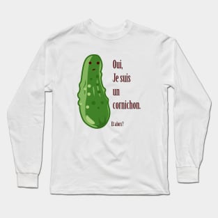 French Pickle - Oui, je suis un cornichon Long Sleeve T-Shirt